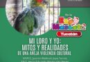 PROYECTO SANTA MARÍA INVITA A PLÁTICAS SOBRE LOROS