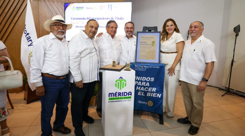 Mérida recibe el título Ciudad Rotaria del Mundo